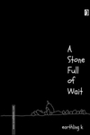 A STONE FULL OF WAIT(PAPERBACK)