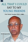 All That I Could Say To My Young Friends