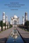Aurangabad with Daulatabad, Khuldabad and Ahmadnagar
