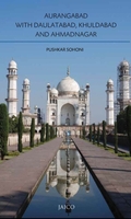 Aurangabad with Daulatabad, Khuldabad and Ahmadnagar