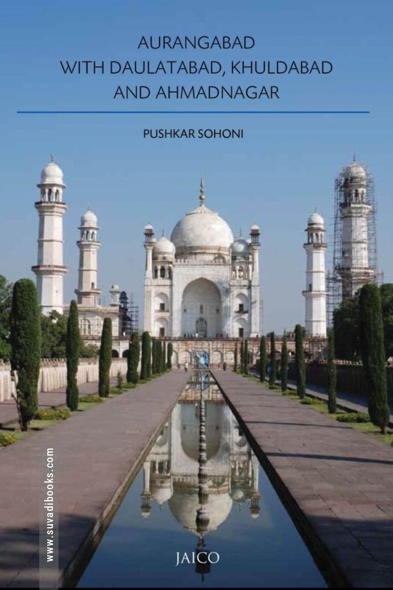 Aurangabad with Daulatabad, Khuldabad and Ahmadnagar