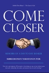 Come Closer: Memoirs of a Day-to-Day Banker