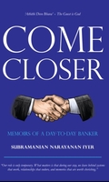 Come Closer: Memoirs of a Day-to-Day Banker
