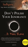 Don’t Polish Your Ignorance …It May Shine