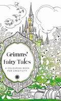 Grimms’ Fairy Tales: A Colouring Book for Creativity
