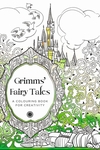 Grimms’ Fairy Tales: A Colouring Book for Creativity