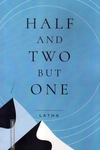 HALF AND TWO BUT ONE