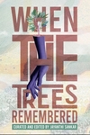 When the Trees Remembered