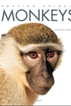 Monkeys: Amazing Animals Series
