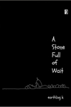 A Stone Full of Wait (HB)