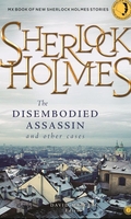 Sherlock Holmes: The Disembodied Assassin and other Cases