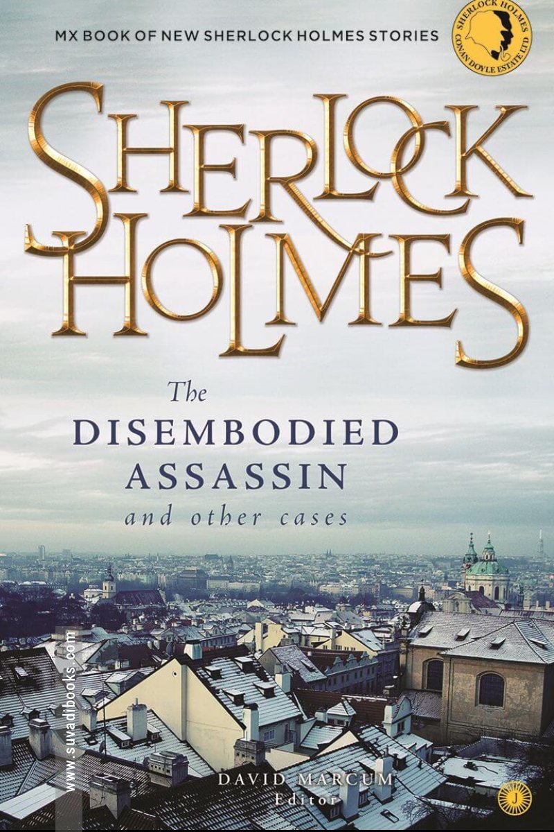 Sherlock Holmes: The Disembodied Assassin and other Cases