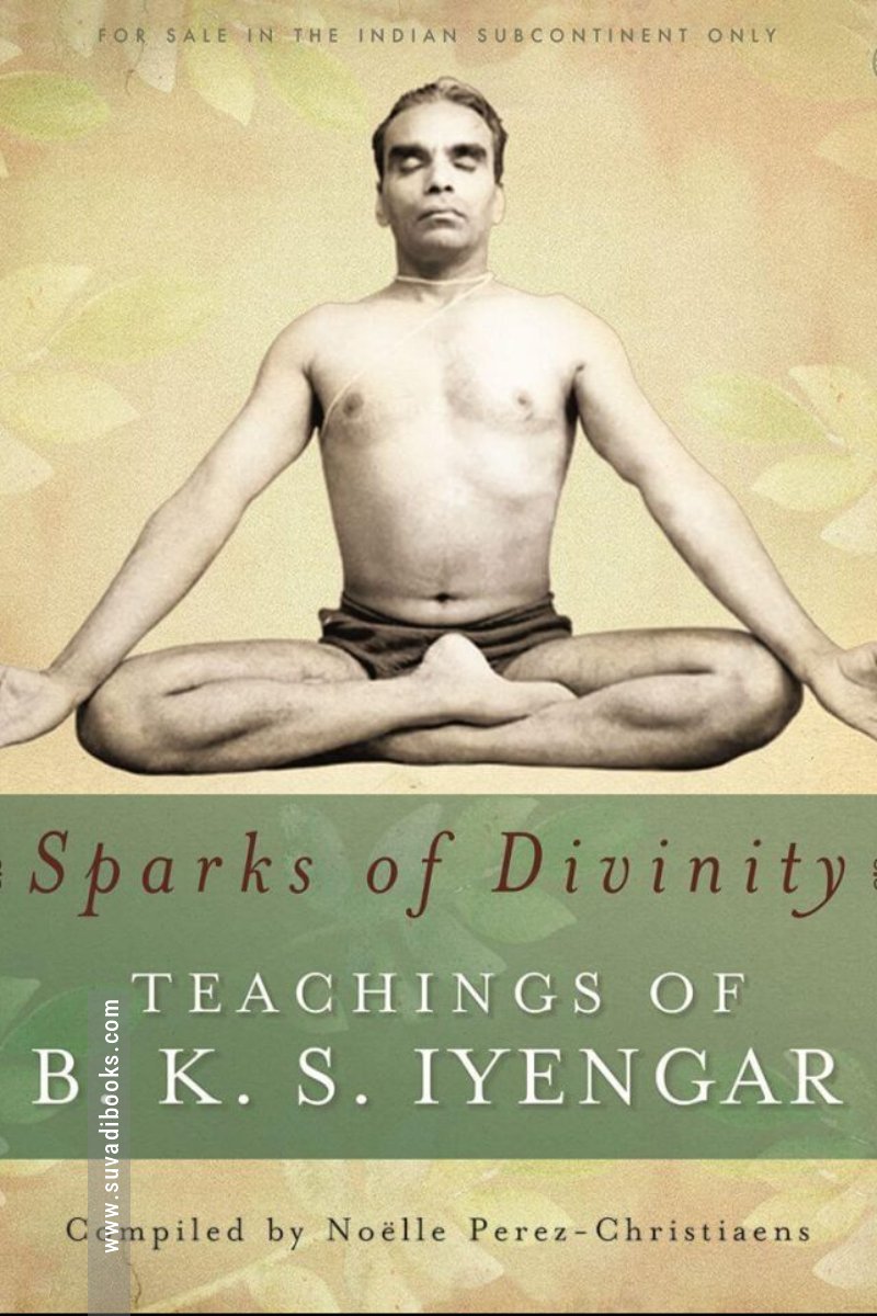 Sparks of Divinity – Teachings of B. K. S. Iyengar