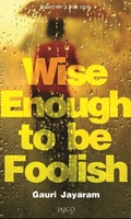 Wise Enough to Be Foolish
